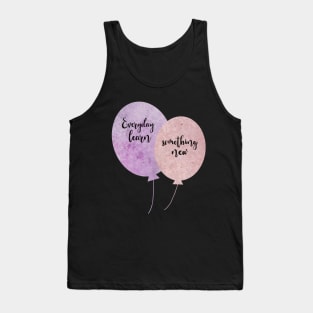 Everyday learn something new Ballons pink and purple typography balloons Tank Top